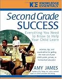 Second Grade Success: Everything You Need to Know to Help Your Child Learn