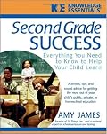 Second Grade Success: Everything You Need to Know to Help Your Child Learn