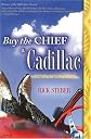 Buy the Chief a Cadillac: A Novel