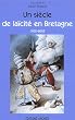 Un si�cle de la�cit� en Bretagne 1905-2005