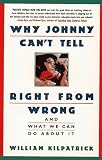 Why Johnny Can't Tell Right from Wrong: And What We Can Do About It