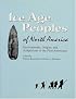 Ice Age Peoples Of North America: Environments, Origins, and Adaptations
