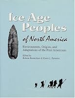 Ice Age Peoples Of North America: Environments, Origins, and Adaptations