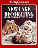 Betty Crocker`s New Cake Decorating