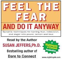 Feel the Fear and Do It Anyway: Dynamic Techniques for Turning Fear, Indecision, and Anger into Power, Action and Love: 900CDS by Susan Jeffers Ph. D.(Nightingale Conant)