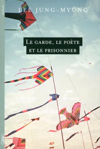 Le garde, le po&egrave;te et le prisonnier, Lee JUNG-MYUNG