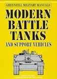Modern Battle Tanks and Support Vehicles (Greenhill Military Manuals)