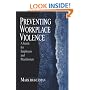 Preventing Workplace Violence: A Guide for Employers and Practitioners (Advanced Topics in Organizational Behavior)