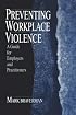 Preventing Workplace Violence: A Guide for Employers and Practitioners (Advanced Topics in Organizational Behavior)