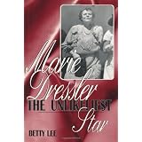 Marie Dressler: The Unlikeliest Star