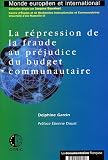 Revue La Documentation Française  / La répression de la fraude au préjudice du budget communautaire