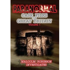 Paranormal Case Files of Great Britain: v. 1