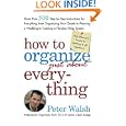 How to Organize (Just About) Everything: More Than 500 Step-by-Step Instructions for Everything from Organizing Your Closets to Planning a Wedding to Creating a Flawless Filing System