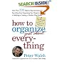 How to Organize (Just About) Everything: More Than 500 Step-by-Step Instructions for Everything from Organizing Your Closets to Planning a Wedding to Creating a Flawless Filing System
