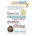 Click here to buy How to Organize (Just About) Everything: More Than 500 Step-by-Step Instructions for Everything from Organizing Your... by  Peter Walsh.