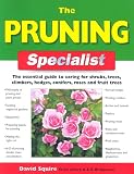 Books : The Pruning Specialist: The Essential Guide to Caring for Shrubs, Trees, Climbers, Hedges, Conifers, Roses and Fruit Trees (Specialist Series)