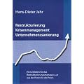 Restrukturierung - Krisenmanagement - Unternehmenssanierung: Ein Leitfaden f�r das Restrukturierungsmanagement aus der Praxis f�r die Praxis