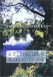 A Fly Fisher's Reflections