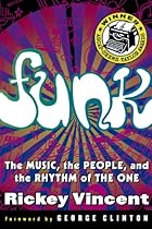 Funk: The Music, The People, and The Rhythm of The One Funk: The Music, The People, and The Rhythm of The One