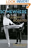 Somewhere: The Life of Jerome Robbins