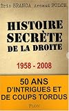 Histoire secr�te de la droite 1958-2008 : Cinquante ans d'intrigues et de coups tordus