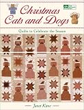 Christmas Cats and Dogs: Quilts to Celebrate the Season (That Patchwork Place)