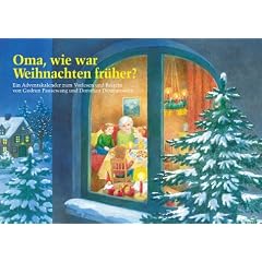 Oma, wie war Weihnachten fr�her?: Ein Adventskalender zum Vorlesen und Basteln