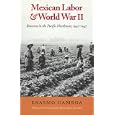 Mexican Labor and World War II: Braceros in the Pacific Northwest, 1942-1947 (Columbia Classics) by  Erasmo Gamboa