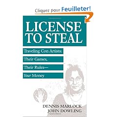 License to Steal: Traveling Con Artists: Their Games, Their Rules--Your Money