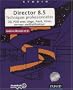 Director 8.5  : Techniques professionnelles 3D, POO avec Lingo, Flash, Xtras, serveur multiutilisateur