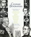 Culinary Biographies: A Dictionary of the World's Great Historic Chefs, Cookbook Authors and Collectors, Farmers, Gourmets, Home Economists, Nutritionists, Restaurateurs, Philosophers, Physicians, Scientists, Writers, and Others Who Influenced the Way We Eat Today