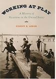 Working At Play: A History of Vacations in the United States