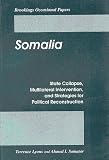 Somalia: State Collapse, Multilateral Intervention, and Strategies for Political Reconstruction (Brookings Occasional Papers)