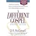 A Different Gospel: Biblical and Historical Insights into the Word of Faith Movement