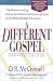 A Different Gospel: Biblical and Historical Insights into the Word of Faith Movement