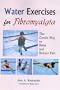 Water Exercises for Fibromyalgia: The Gentle Way to Relax And Reduce Pain