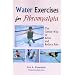 Water Exercises for Fibromyalgia: The Gentle Way to Relax And Reduce Pain