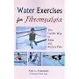 Water Exercises for Fibromyalgia: The Gentle Way to Relax And Reduce Pain