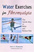 Water Exercises for Fibromyalgia: The Gentle Way to Relax And Reduce Pain