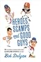 Heroes, Scamps, and Good Guys: 101 Colorful Characters from Cleveland Sports History