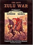 The 1879 Zulu War Through the Eyes of The Illustrated London News (Illustrated London News) (Illustrated London News)
