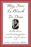 cover of My Face Is Black Is True : Callie House and the Struggle for Ex-Slave Reparations