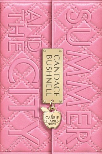 Summer and the City: A Carrie Diaries Novel