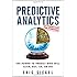 Predictive Analytics: The Power to Predict Who Will Click, Buy, Lie, or Die
