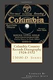 Columbia Country Records Discography 1924-1932: Columbia 15000-D Hillbilly Country Series Records 1924 - 1932