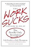 Why Work Sucks and How to Fix It: The Results-Only Revolution   [WHY WORK SUCKS & HT FIX IT] [Paperback]