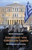 Griechenland - eine EUROp�ische Trag�die. Die Hintergr�nde der Euro-Krise