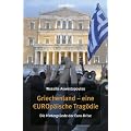 Griechenland - eine EUROp�ische Trag�die. Die Hintergr�nde der Euro-Krise