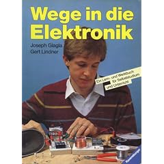 Wege in die Elektronik. Ein Lern- und Werkbuch f�r Selbststudium und Unterricht
