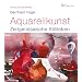 Aquarellkunst: Zeitgen�ssische Stillleben